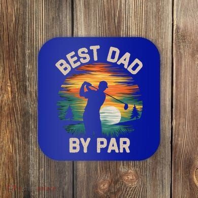 Funny Best Dad By Par Golf Lover FatherS Day Gift Coaster