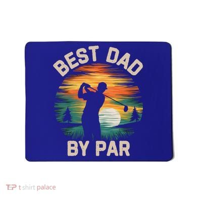 Funny Best Dad By Par Golf Lover FatherS Day Gift Mousepad