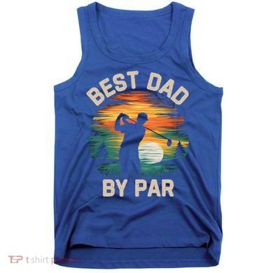 Funny Best Dad By Par Golf Lover FatherS Day Gift Tank Top
