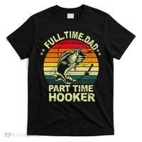 Funny Bass Dad Fishing Full Time Dad Part Time Hooker T-Shirt thumb 0