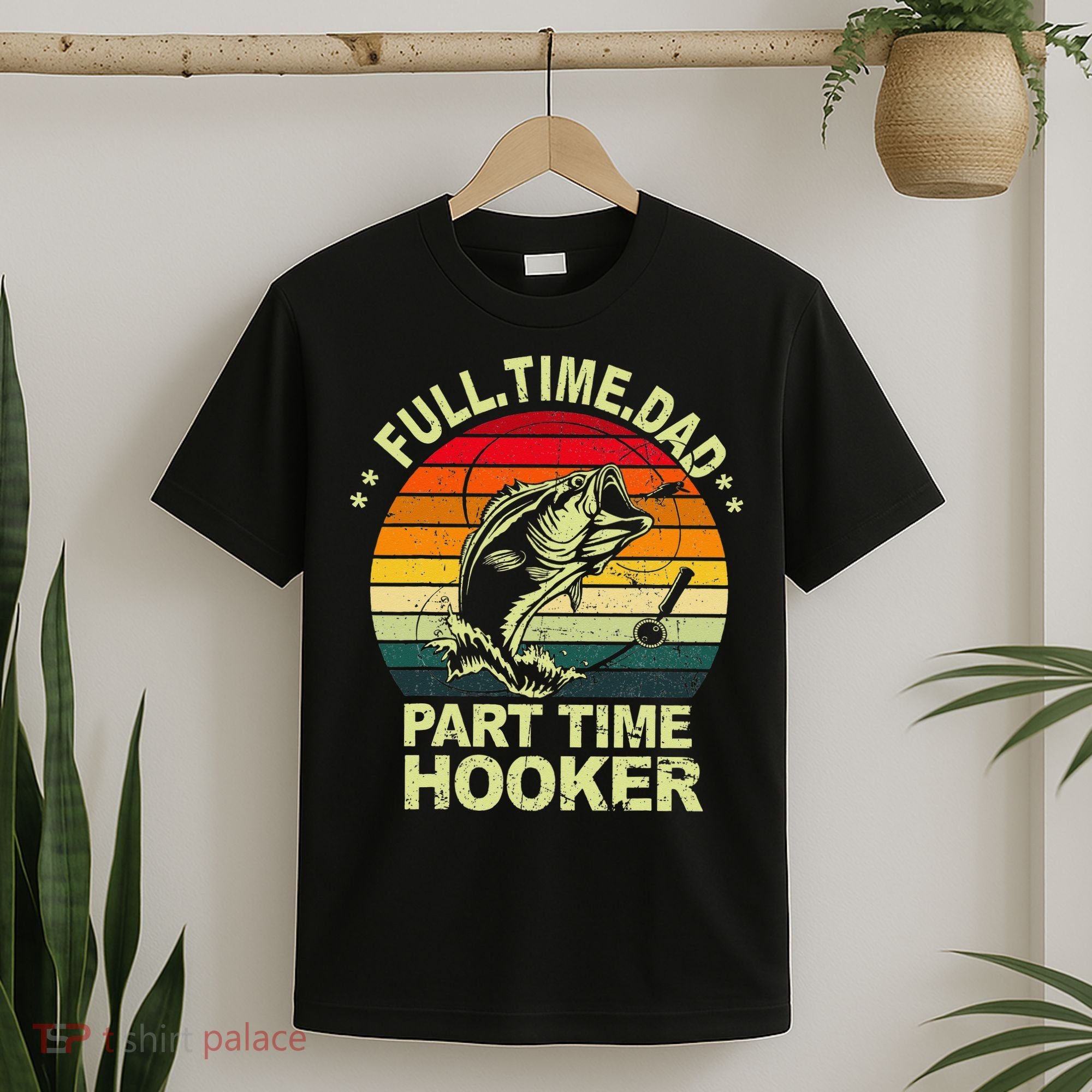 Funny Bass Dad Fishing Full Time Dad Part Time Hooker T-Shirt