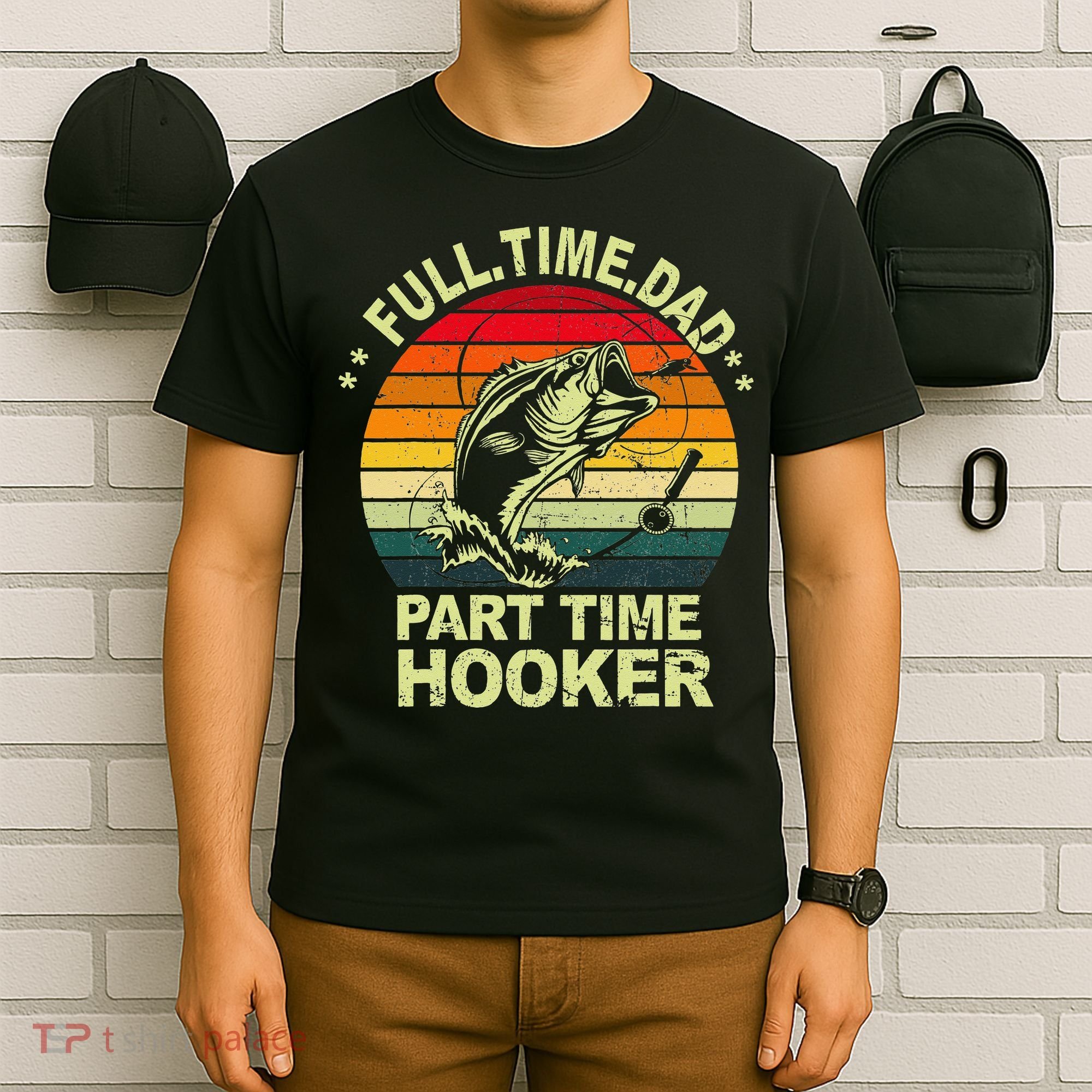 Funny Bass Dad Fishing Full Time Dad Part Time Hooker T-Shirt