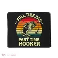 Funny Bass Dad Fishing Full Time Dad Part Time Hooker Mousepad thumb 0