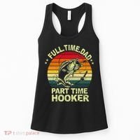 Funny Bass Dad Fishing Full Time Dad Part Time Hooker Women's Tank Top thumb 0
