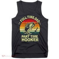 Funny Bass Dad Fishing Full Time Dad Part Time Hooker Tank Top thumb 0