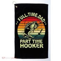 Funny Bass Dad Fishing Full Time Dad Part Time Hooker Golf Towel thumb 0