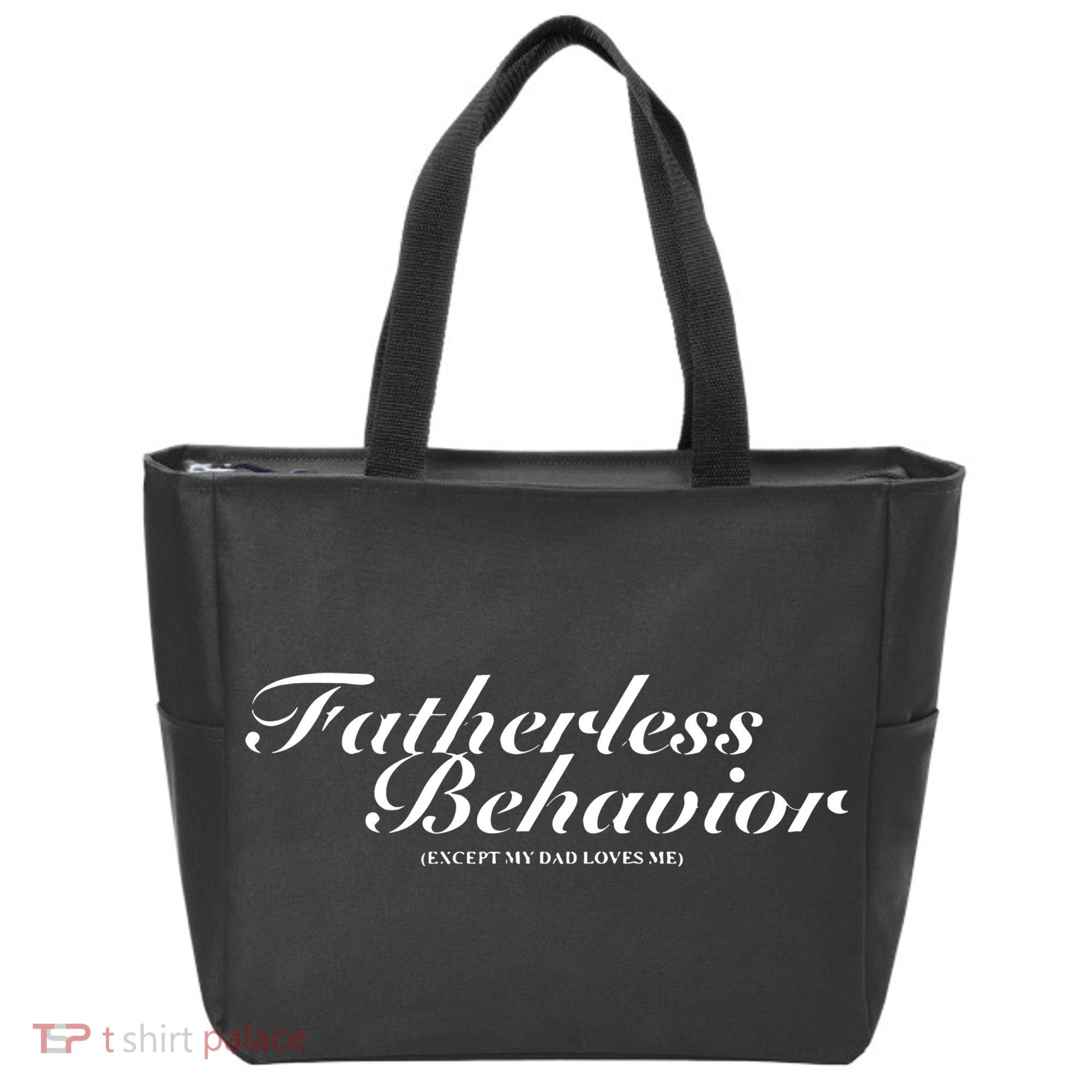 Fatherless Behavior Except My Dad Loves Me Tote Bag
