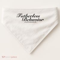 Fatherless Behavior Except My Dad Loves Me USA-Made Doggie Bandana thumb 0