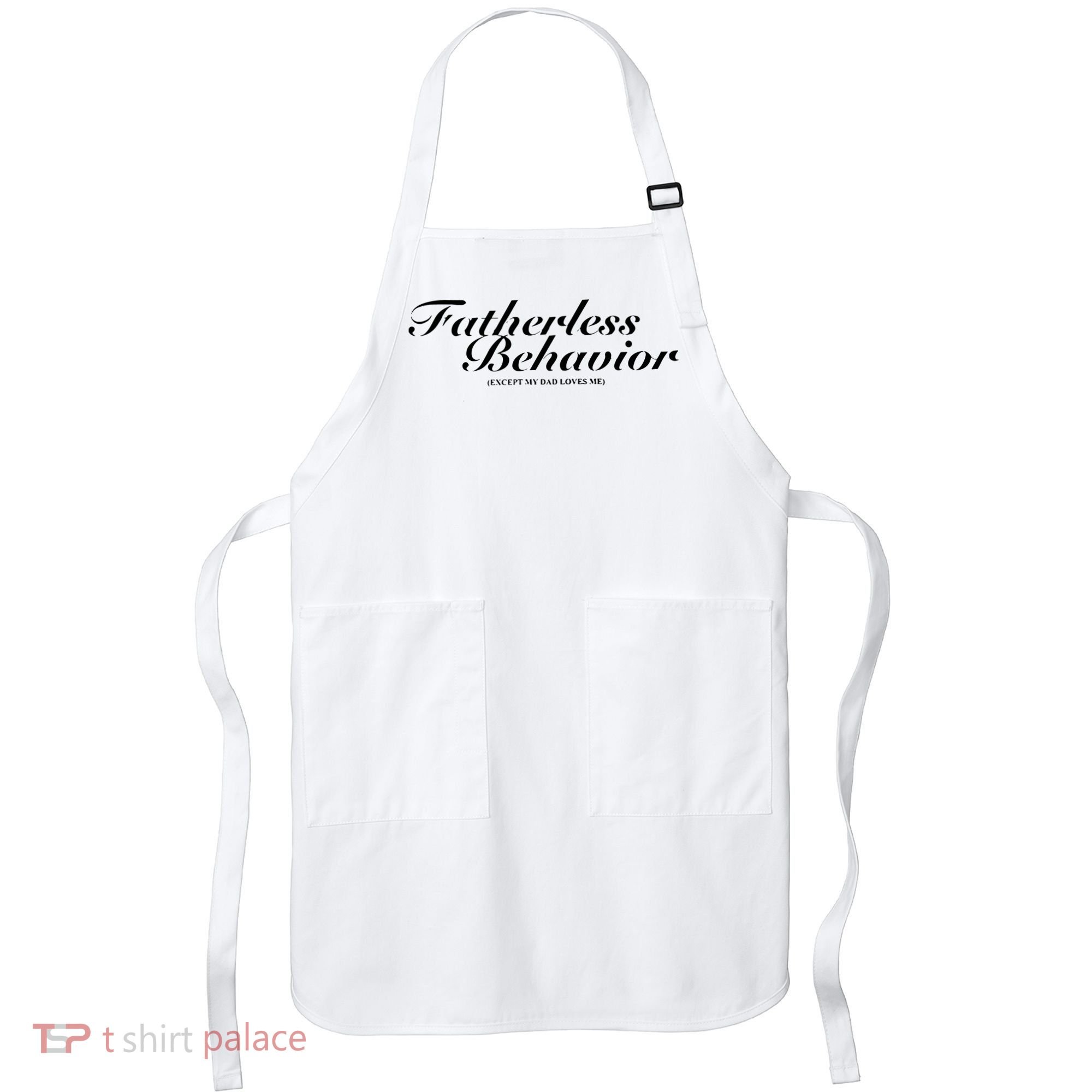 Fatherless Behavior Except My Dad Loves Me Apron