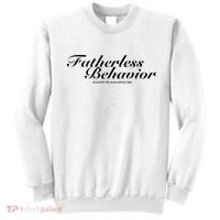 Fatherless Behavior Except My Dad Loves Me Sweatshirt thumb 0