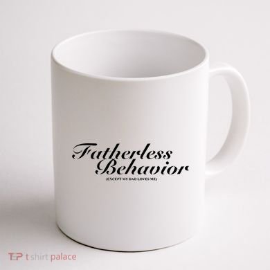 Fatherless Behavior Except My Dad Loves Me Coffee Mug back