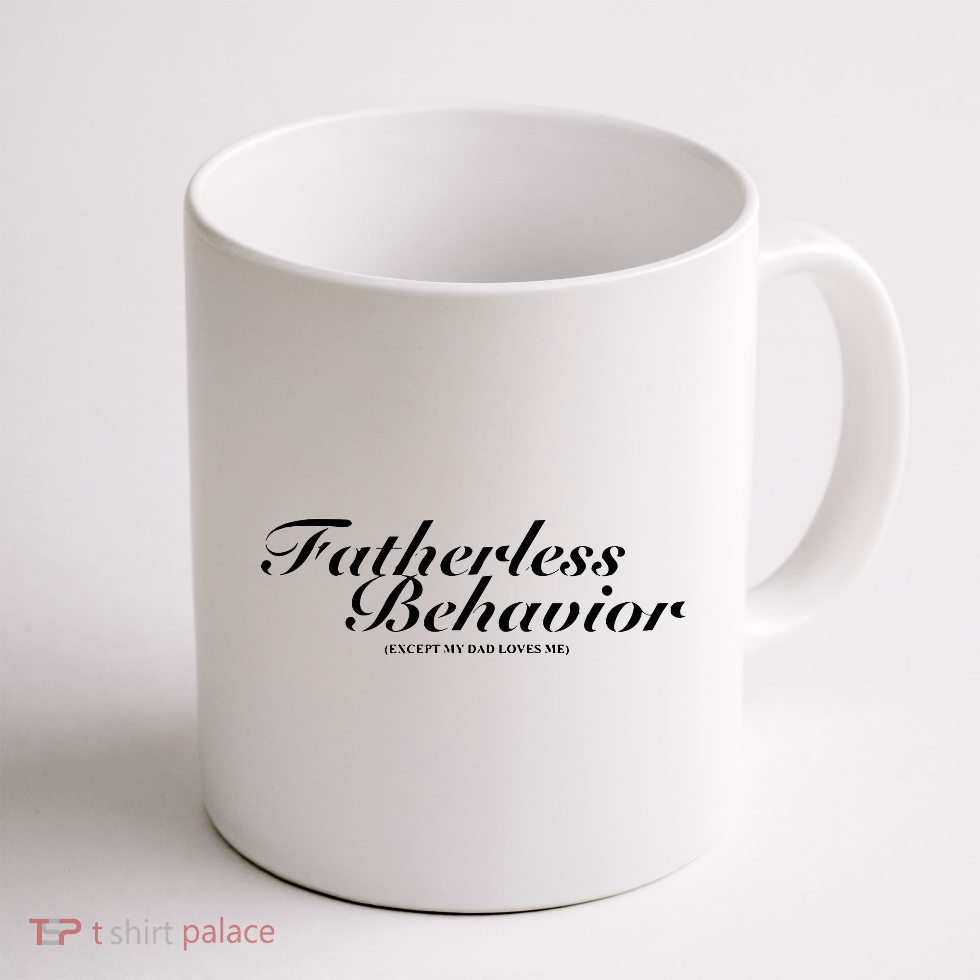 Fatherless Behavior Except My Dad Loves Me Coffee Mug