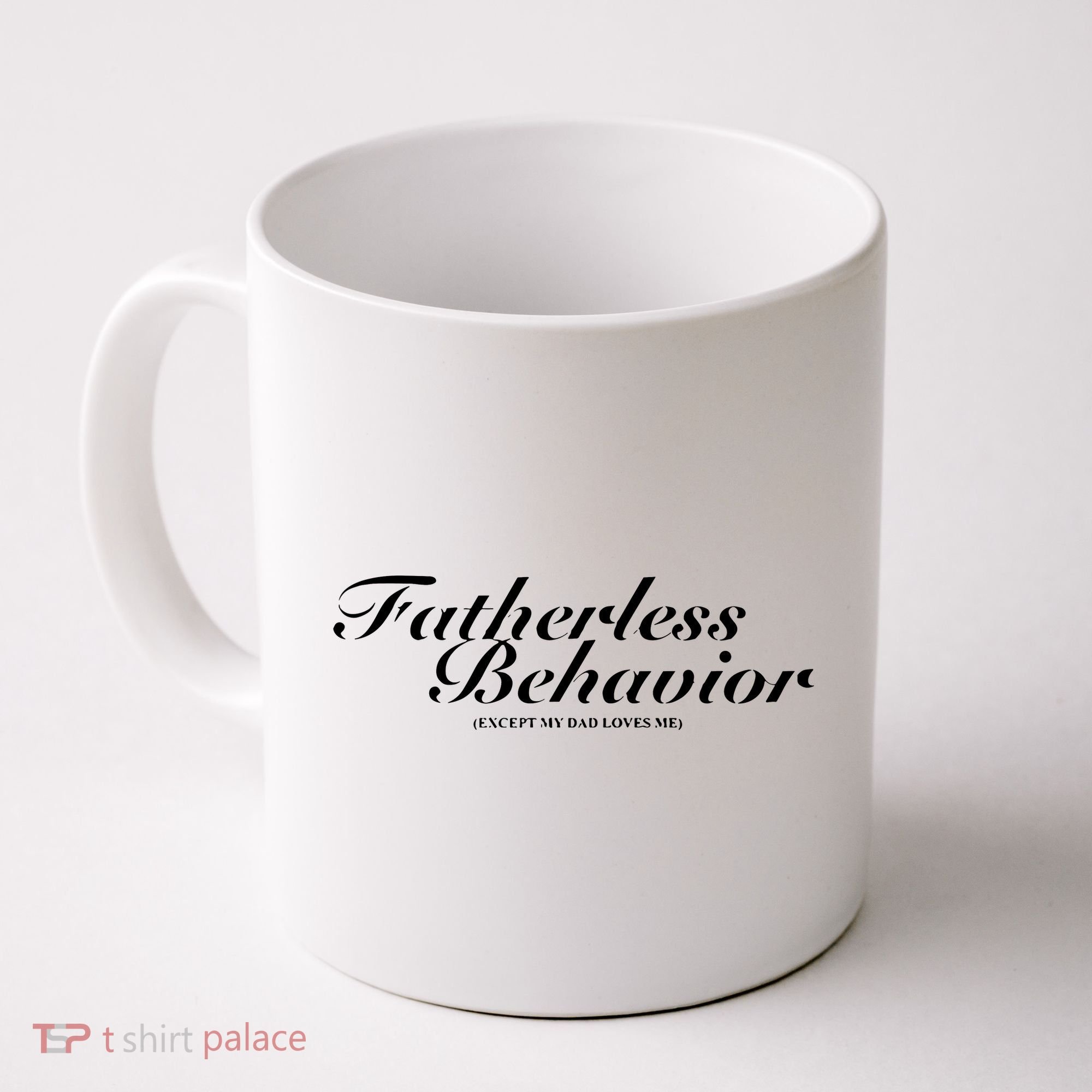 Fatherless Behavior Except My Dad Loves Me Coffee Mug