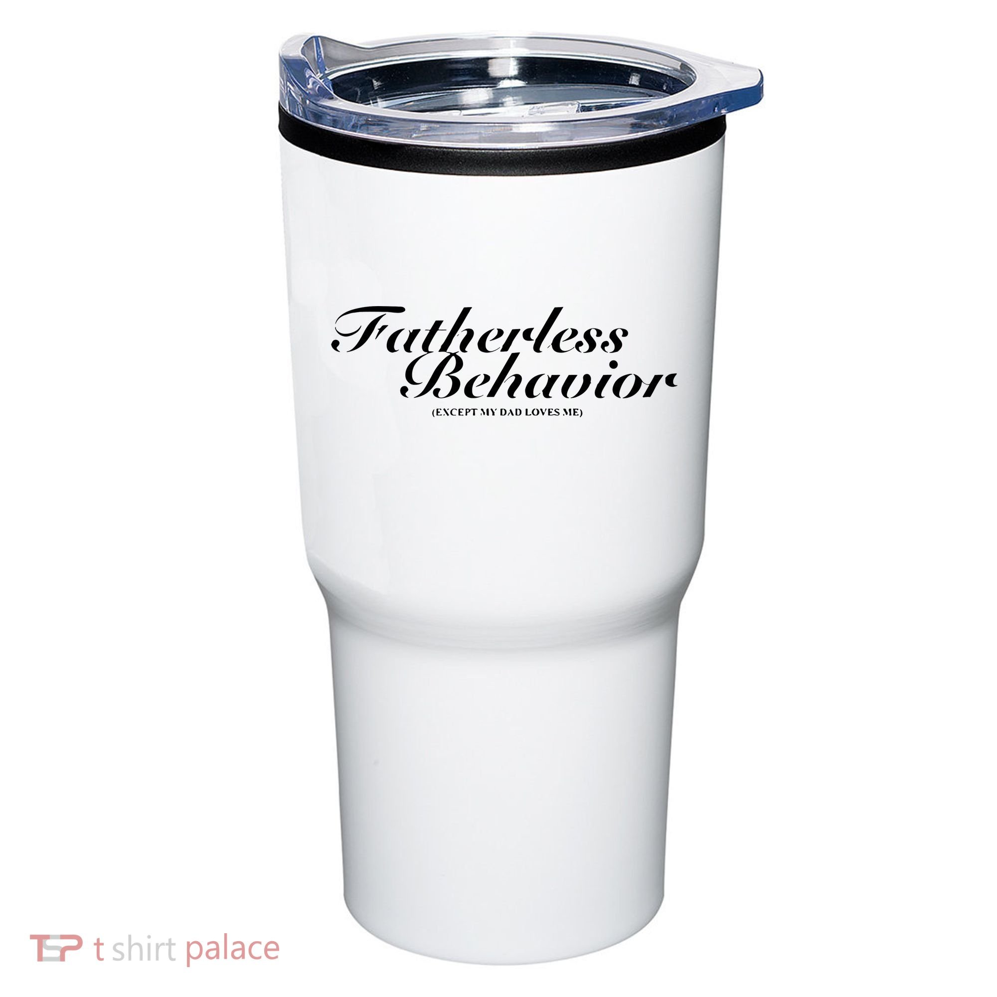 Fatherless Behavior Except My Dad Loves Me Tumbler