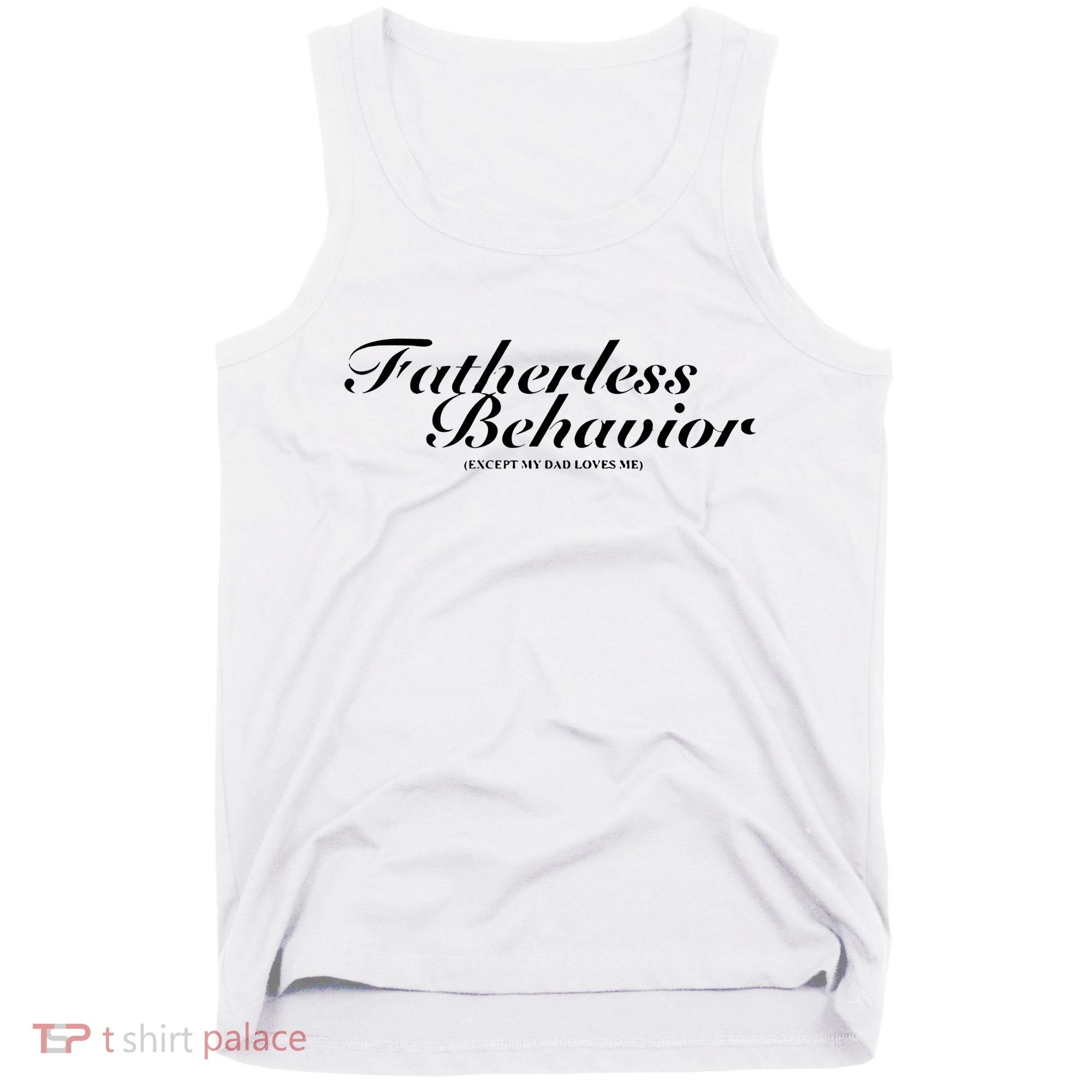Fatherless Behavior Except My Dad Loves Me Tank Top