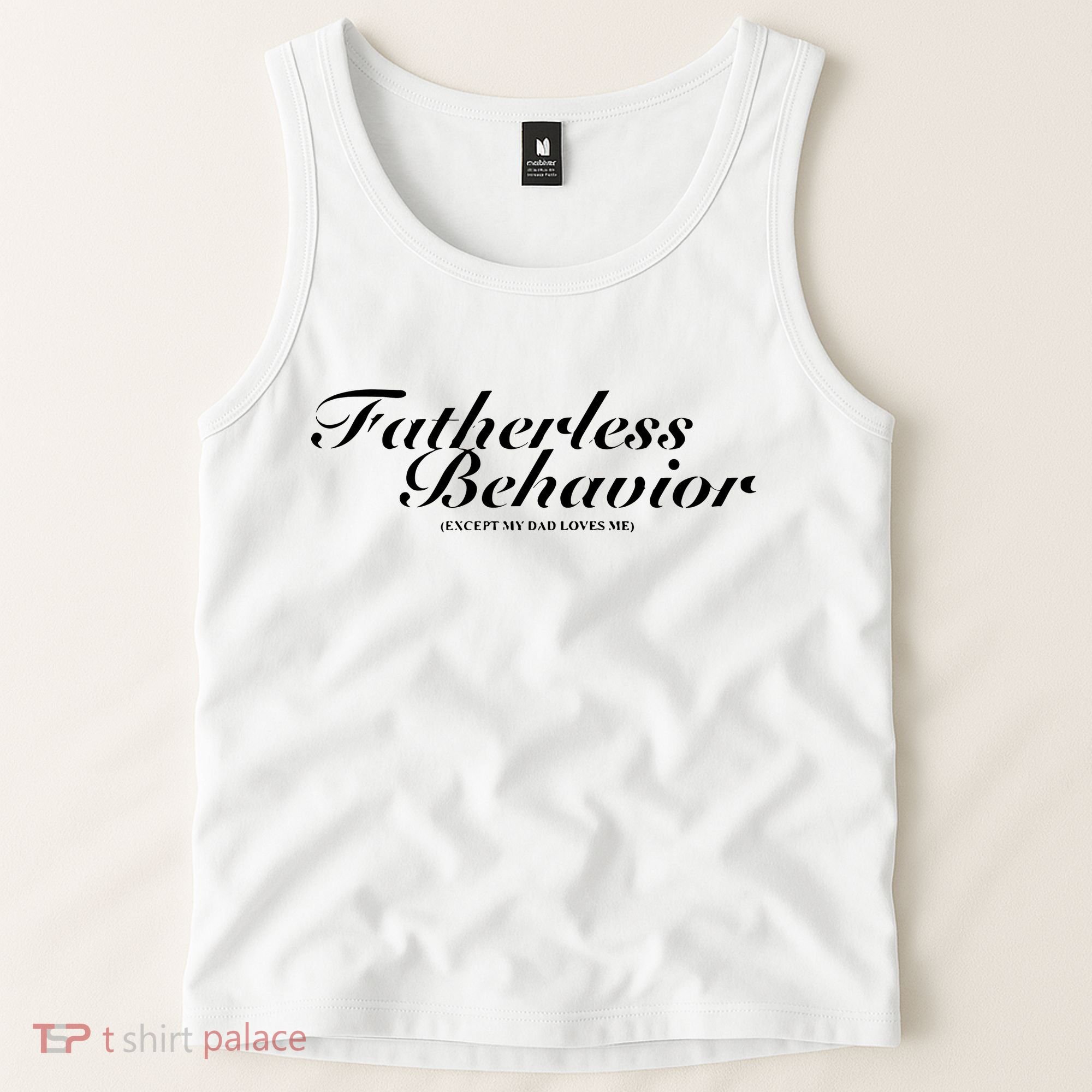 Fatherless Behavior Except My Dad Loves Me Tank Top
