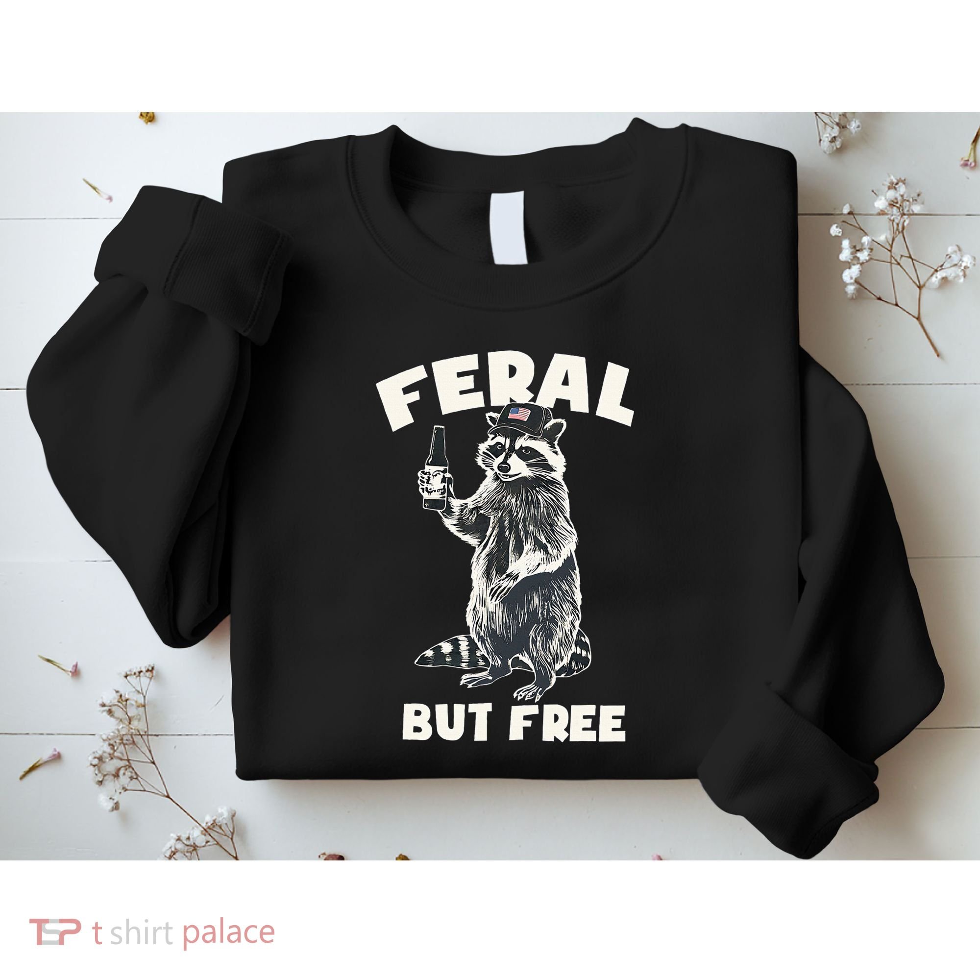 Feral But Free Funny Raccoon Sweatshirt