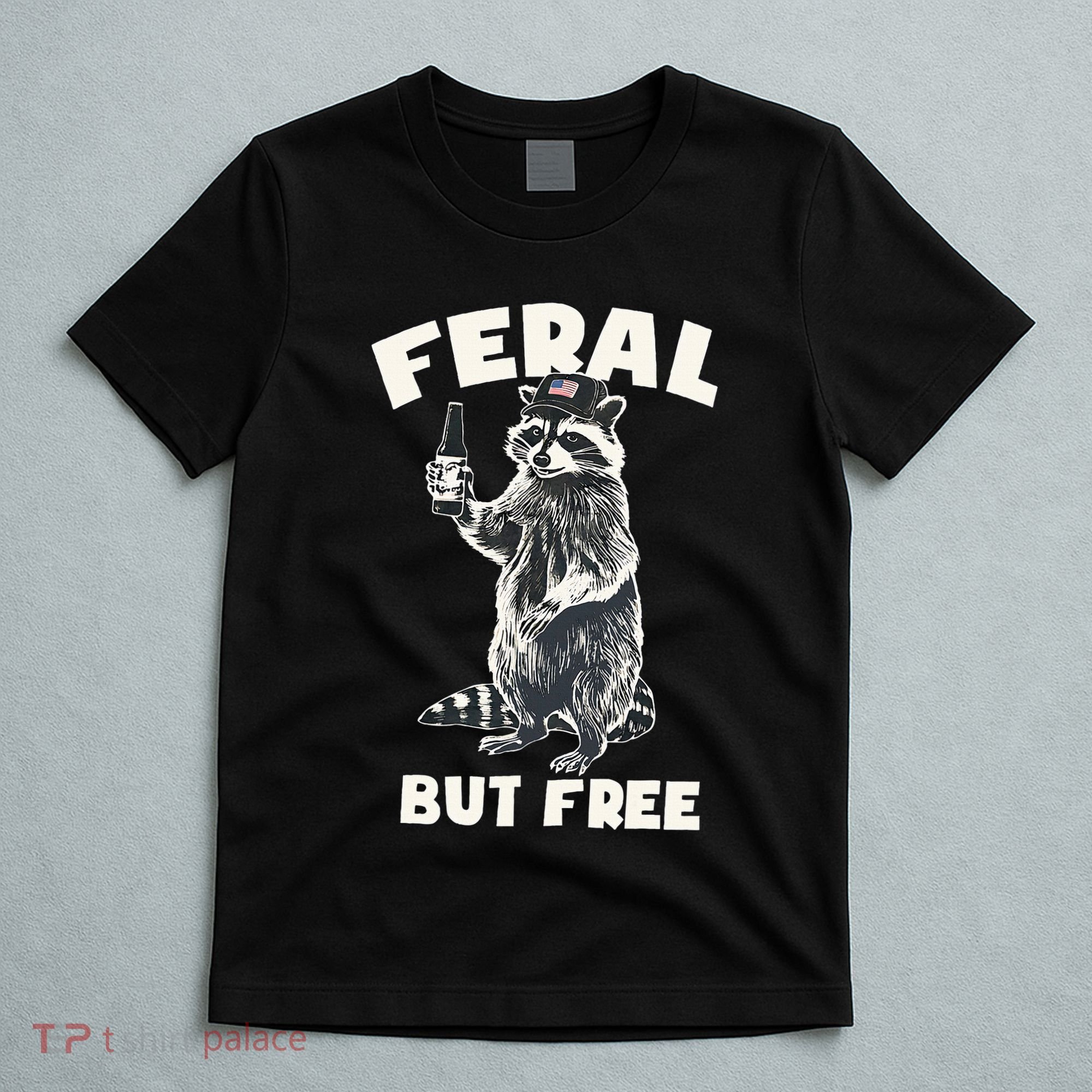 Feral But Free Funny Raccoon T-Shirt