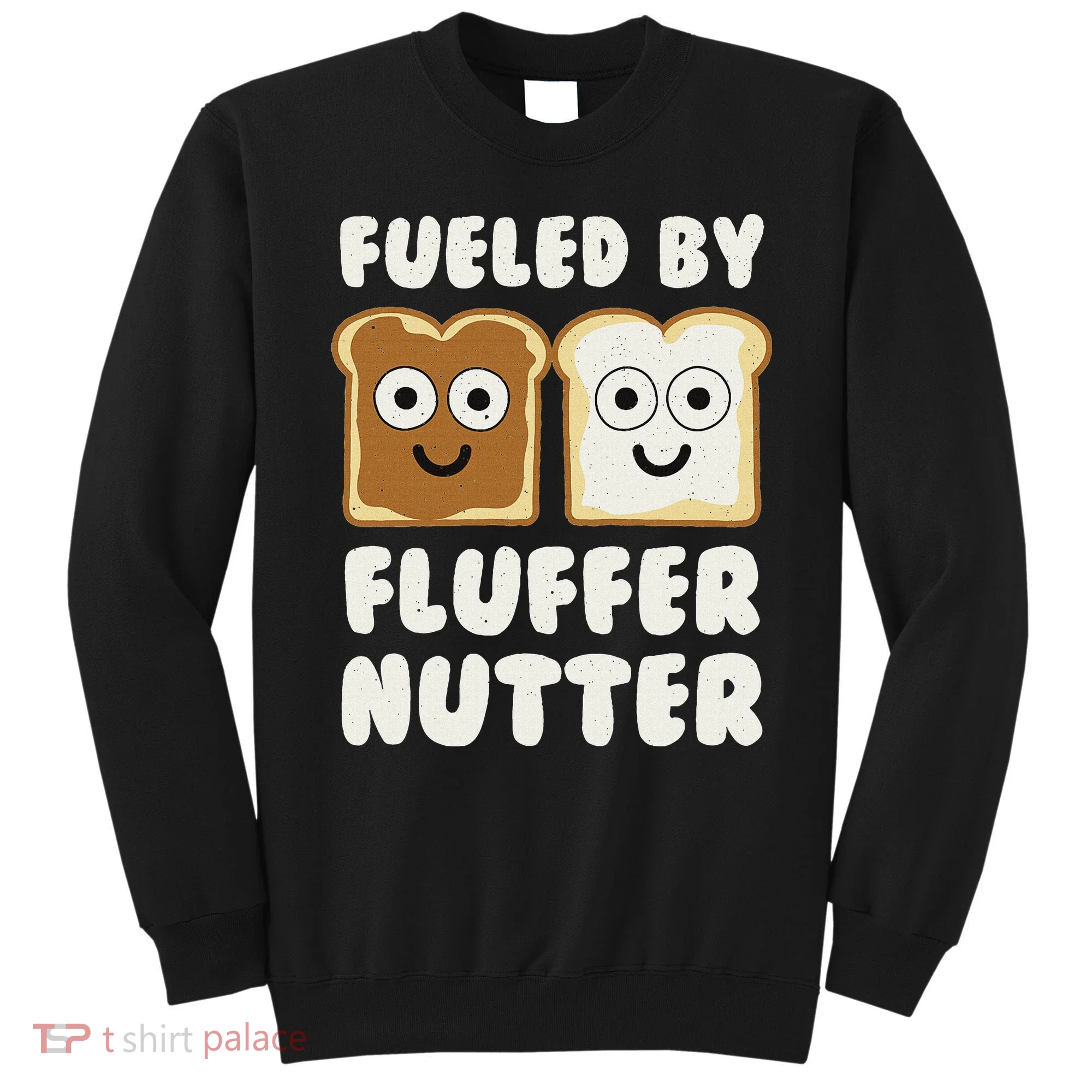 Fueled By Fluffernutter Fluffernutter Sweatshirt