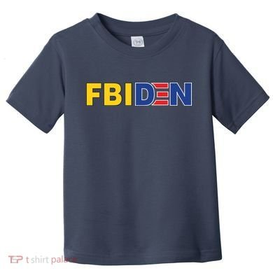 F Biden FBI Fbiden Funny Toddler T-Shirt