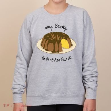 Funny Baking For Baker OMG Becky Look At Her Bundt Women's Sweatshirt