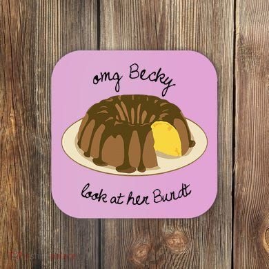 Funny Baking For Baker OMG Becky Look At Her Bundt Coaster