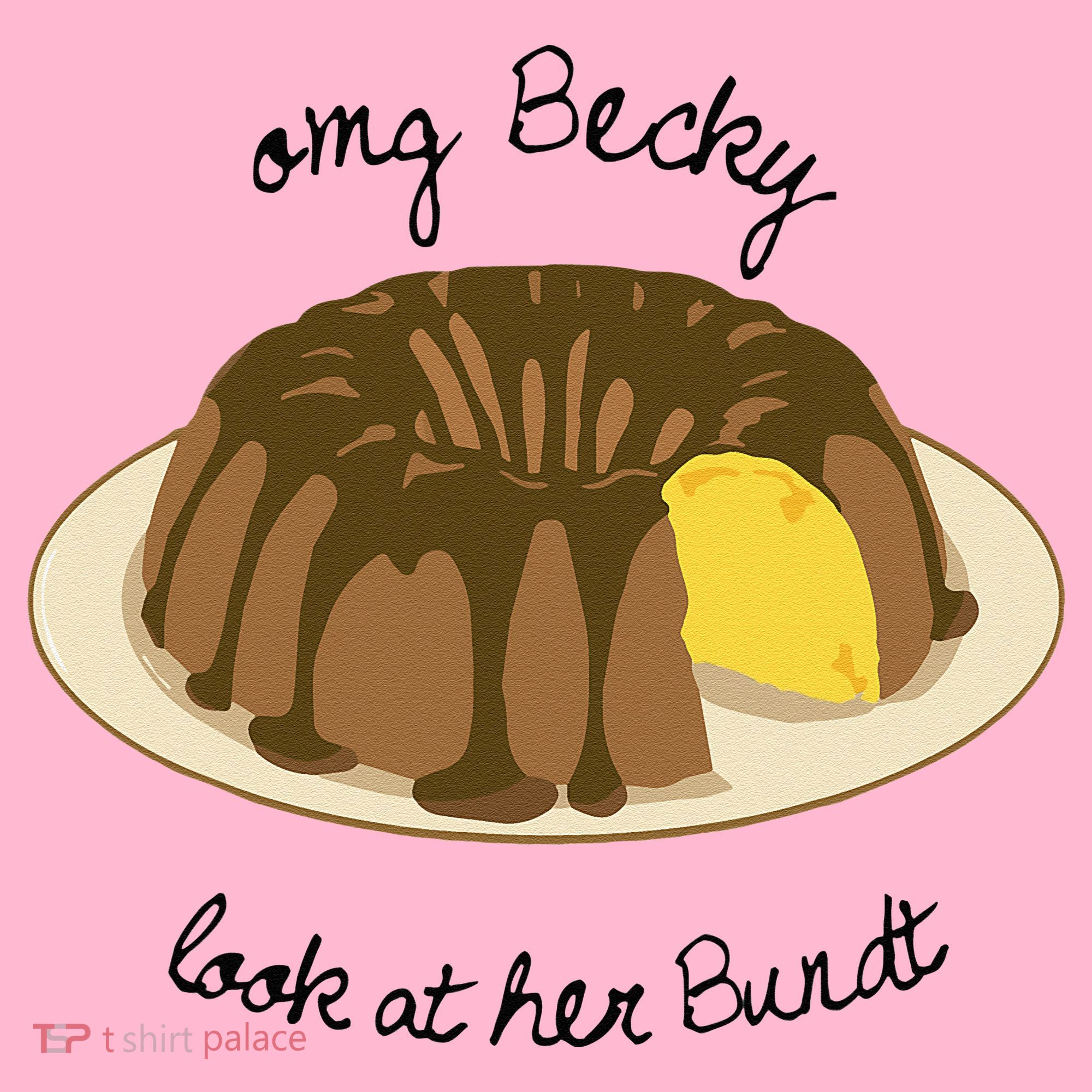 Funny Baking For Baker OMG Becky Look At Her Bundt Coaster