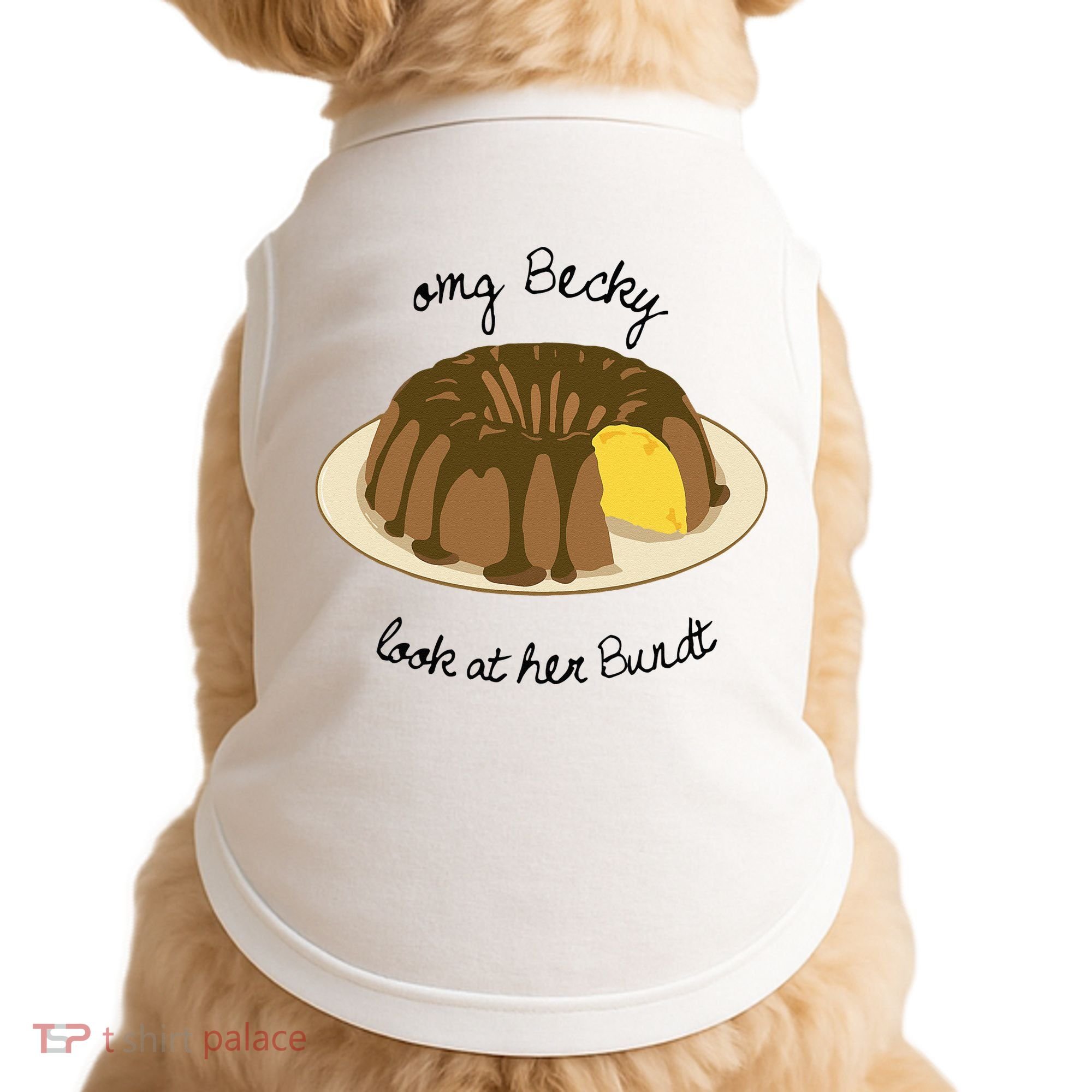 Funny Baking For Baker OMG Becky Look At Her Bundt Doggie Tank