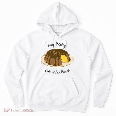 Funny Baking For Baker OMG Becky Look At Her Bundt Hoodie