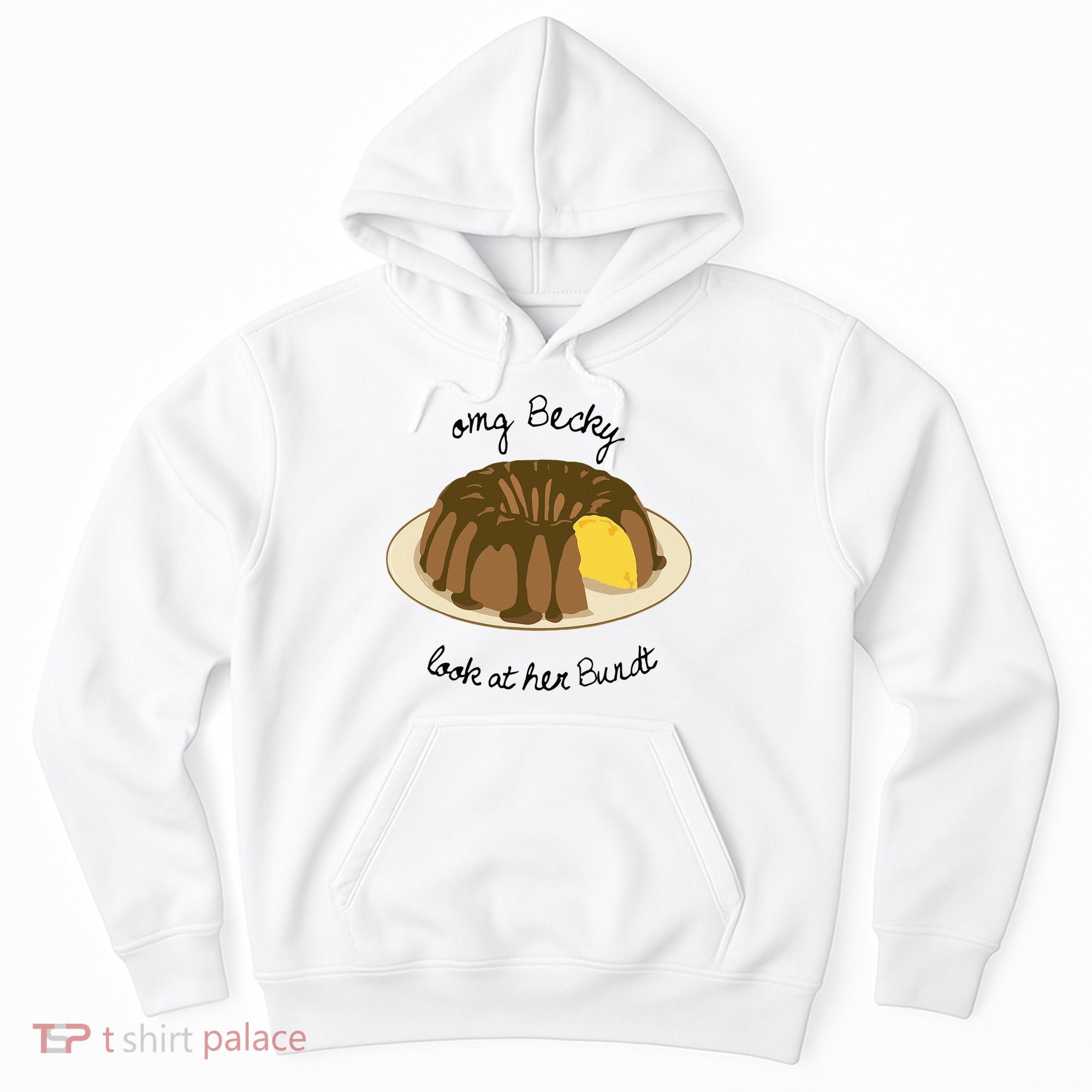 Funny Baking For Baker OMG Becky Look At Her Bundt Hoodie