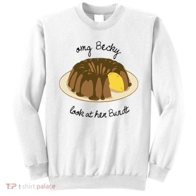Funny Baking For Baker OMG Becky Look At Her Bundt Sweatshirt