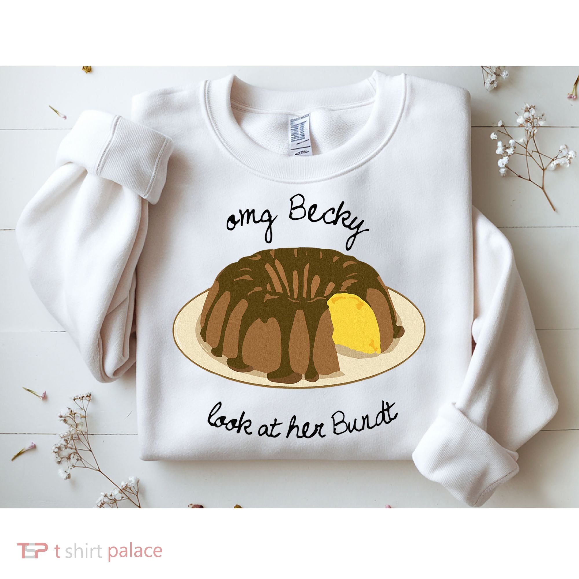Funny Baking For Baker OMG Becky Look At Her Bundt Sweatshirt