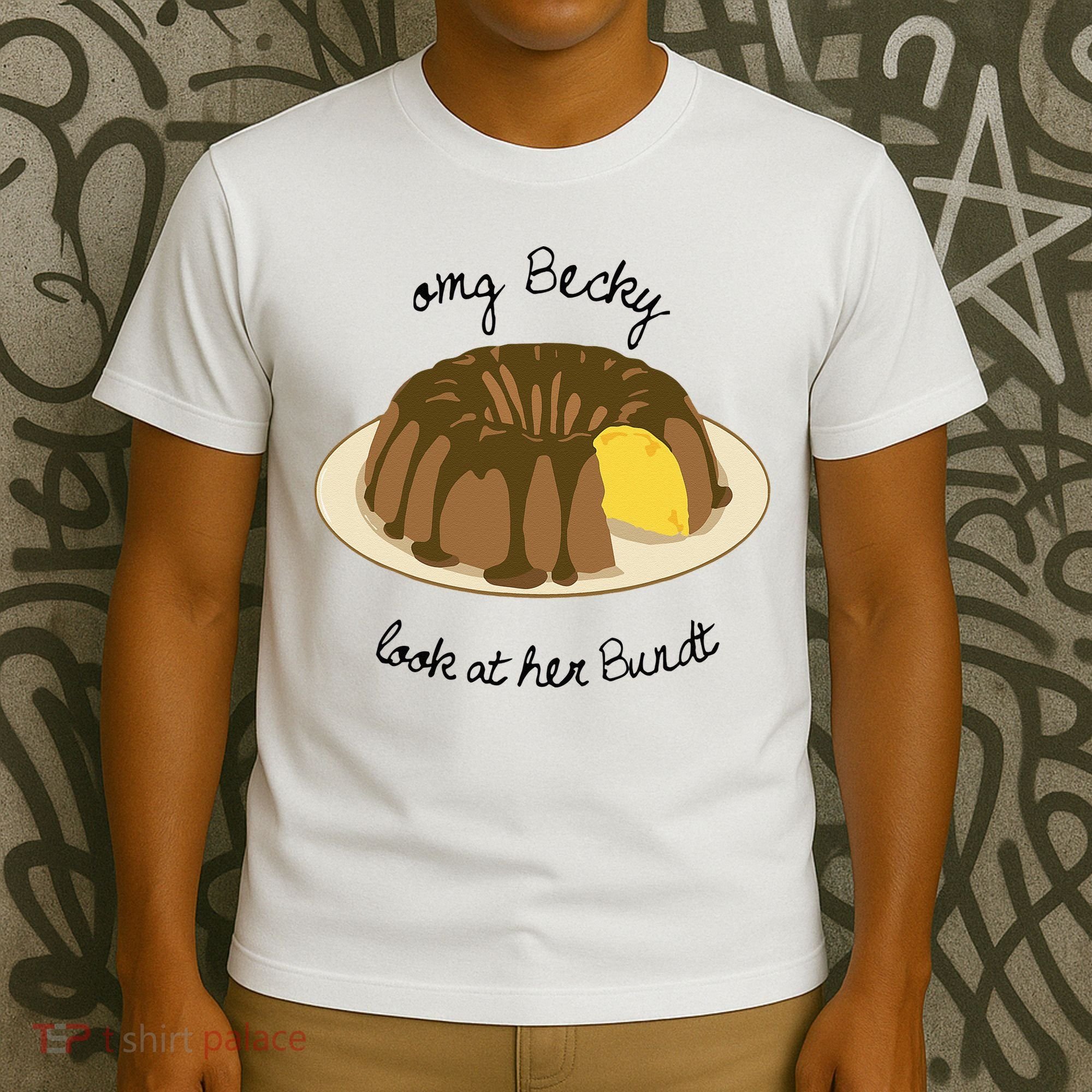Funny Baking For Baker OMG Becky Look At Her Bundt T-Shirt