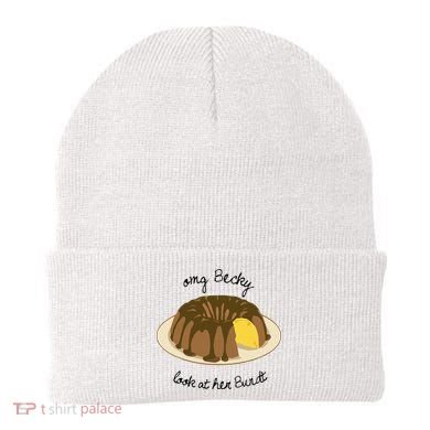Funny Baking For Baker OMG Becky Look At Her Bundt Beanie