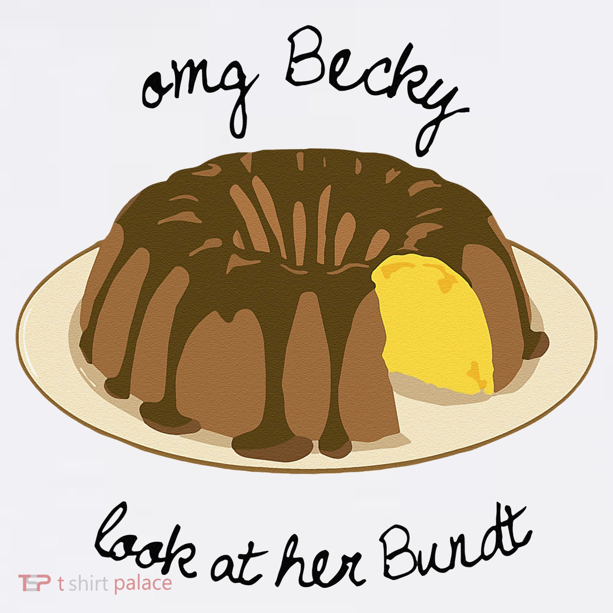 Funny Baking For Baker OMG Becky Look At Her Bundt Beanie