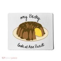 Funny Baking For Baker OMG Becky Look At Her Bundt Mousepad thumb 0