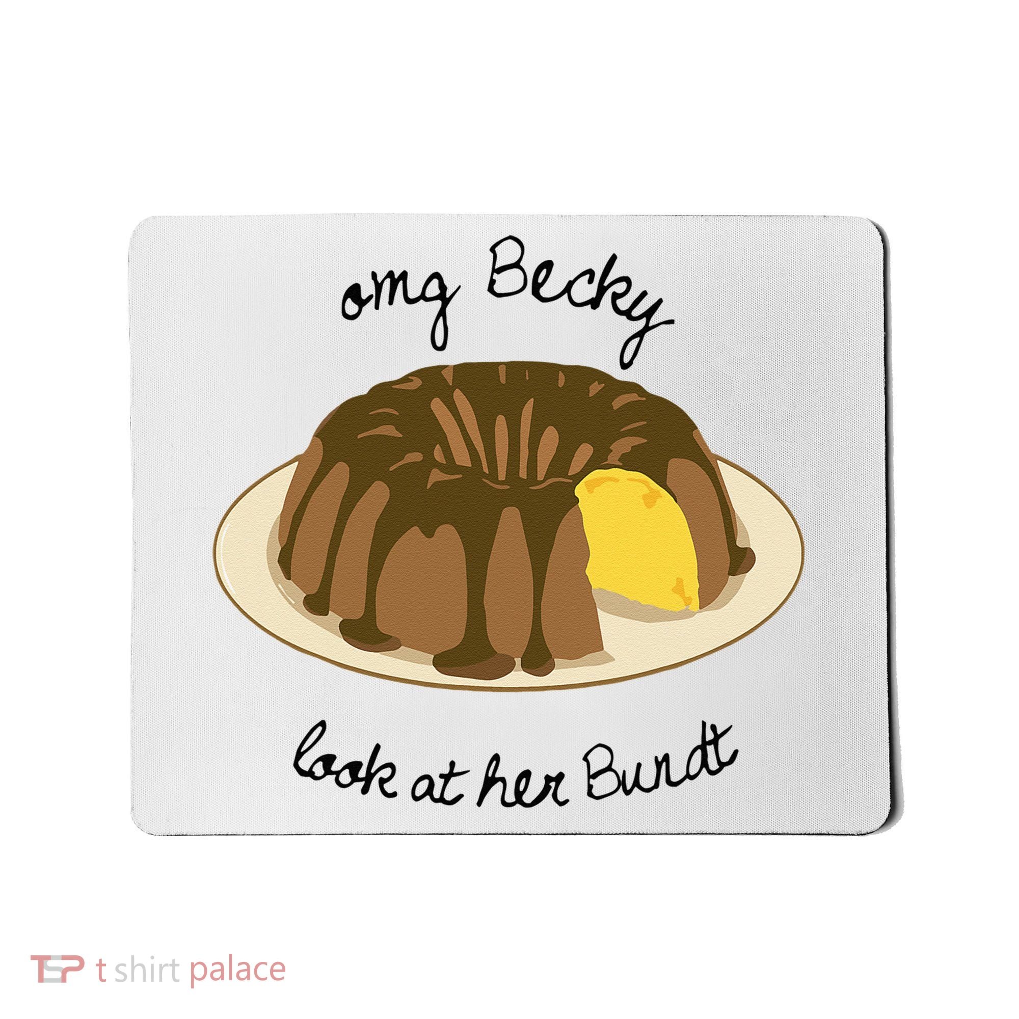 Funny Baking For Baker OMG Becky Look At Her Bundt Mousepad