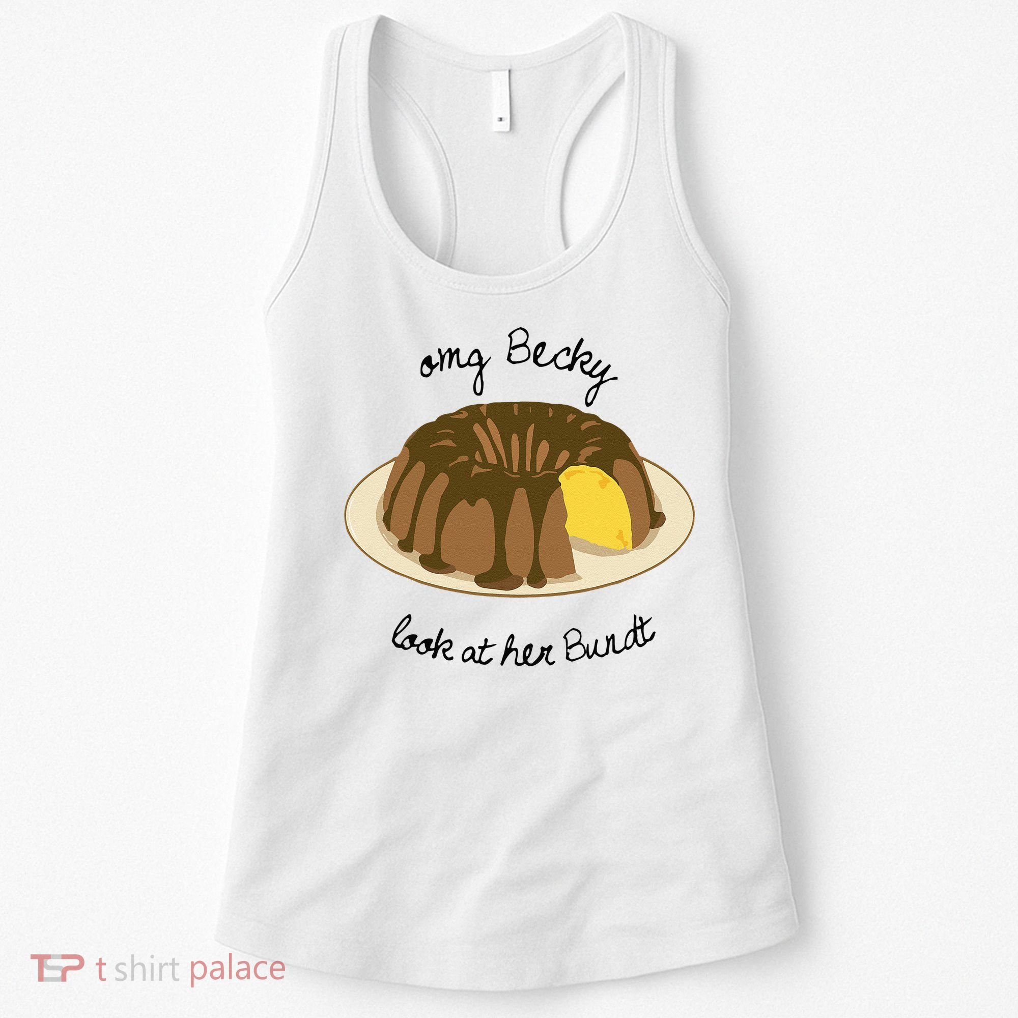 Funny Baking For Baker OMG Becky Look At Her Bundt Women's Tank Top
