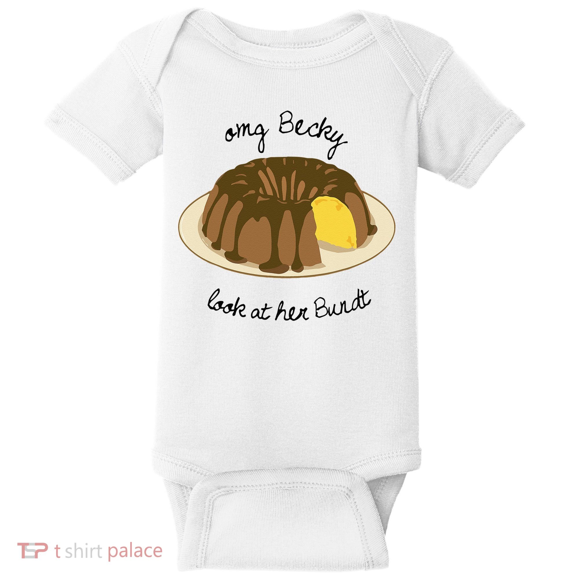 Funny Baking For Baker OMG Becky Look At Her Bundt Baby Bodysuit