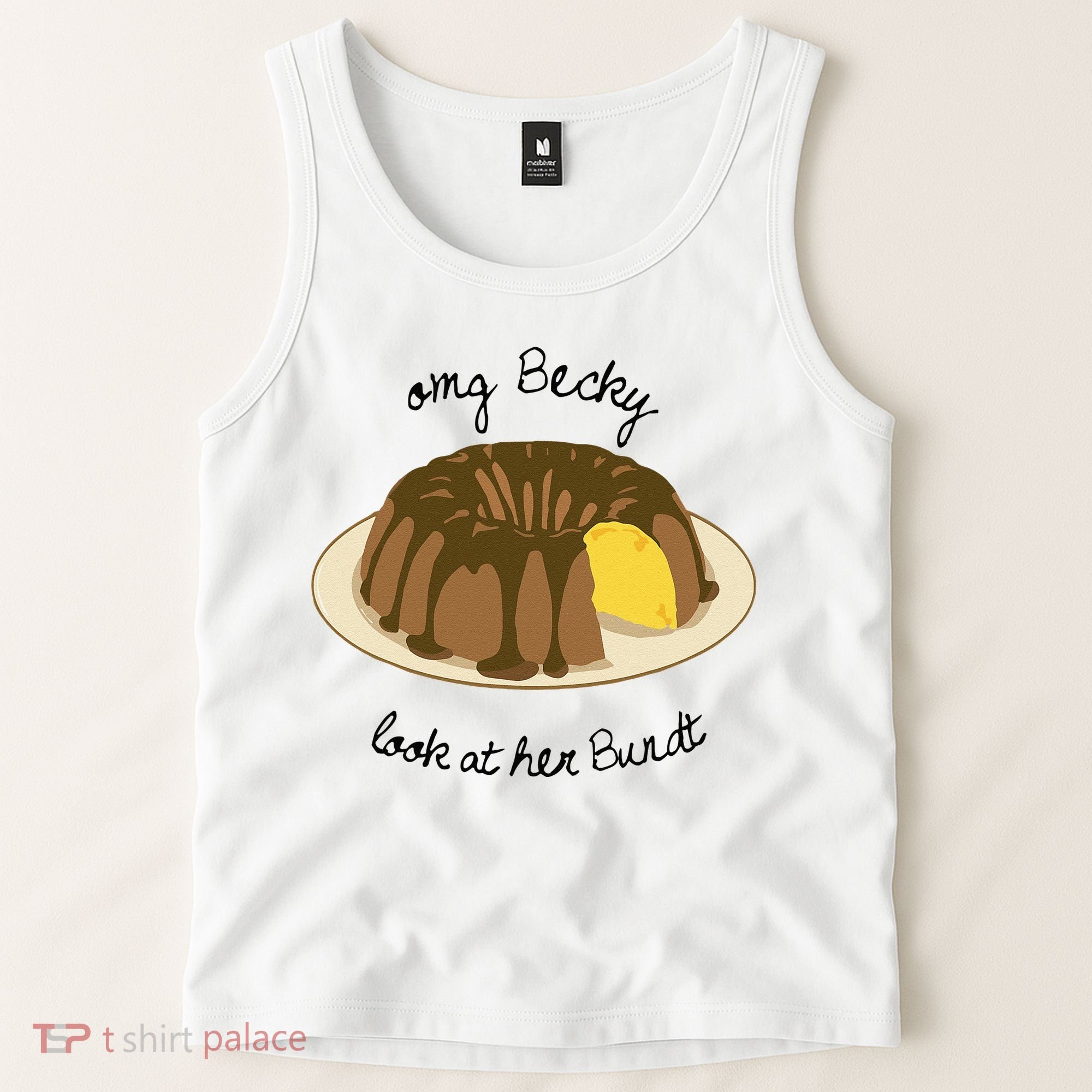 Funny Baking For Baker OMG Becky Look At Her Bundt Tank Top
