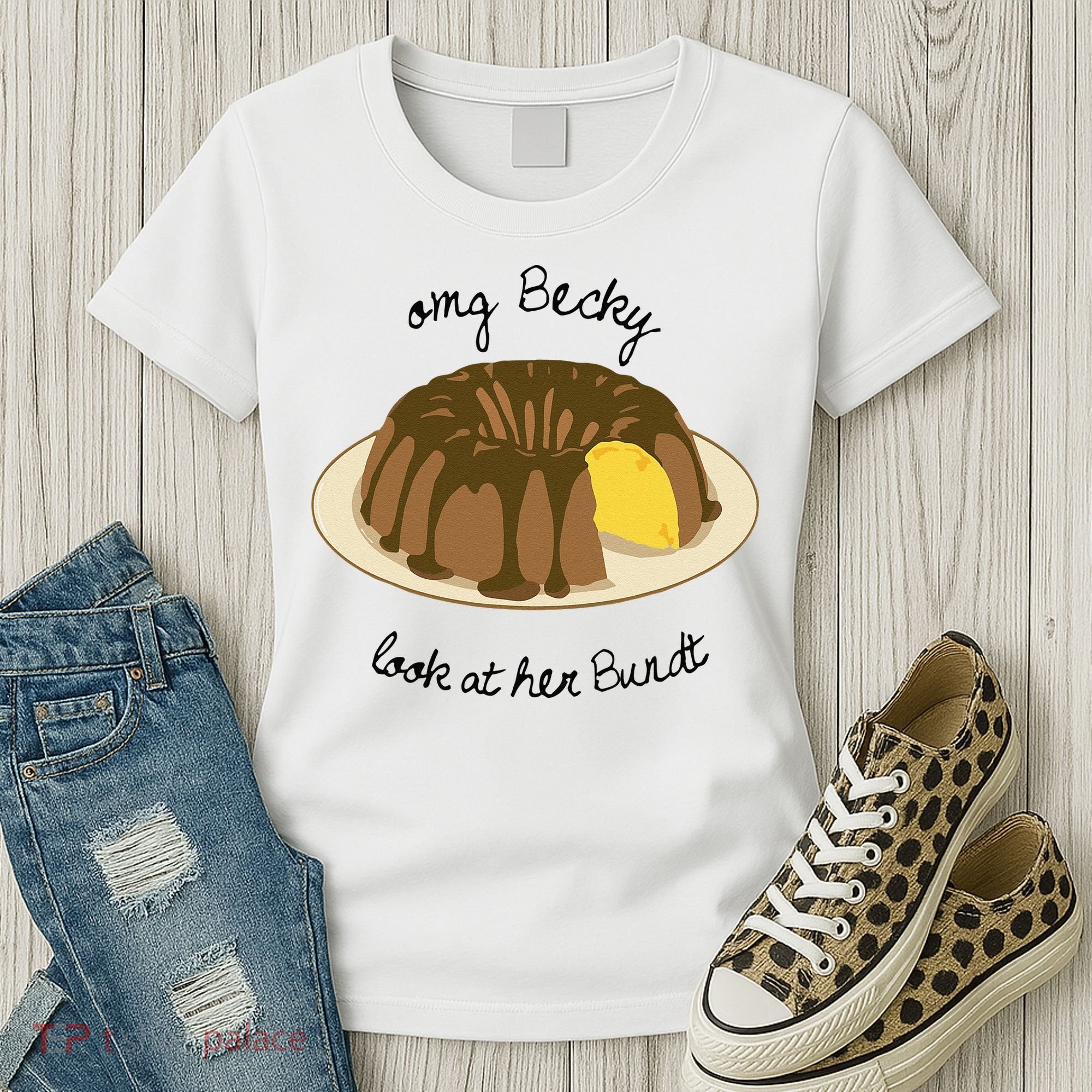 Funny Baking For Baker OMG Becky Look At Her Bundt Women's T-Shirt