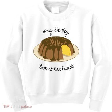 Funny Baking For Baker OMG Becky Look At Her Bundt Kids Sweatshirt