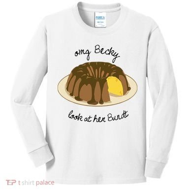 Funny Baking For Baker OMG Becky Look At Her Bundt Kids Long Sleeve Shirt