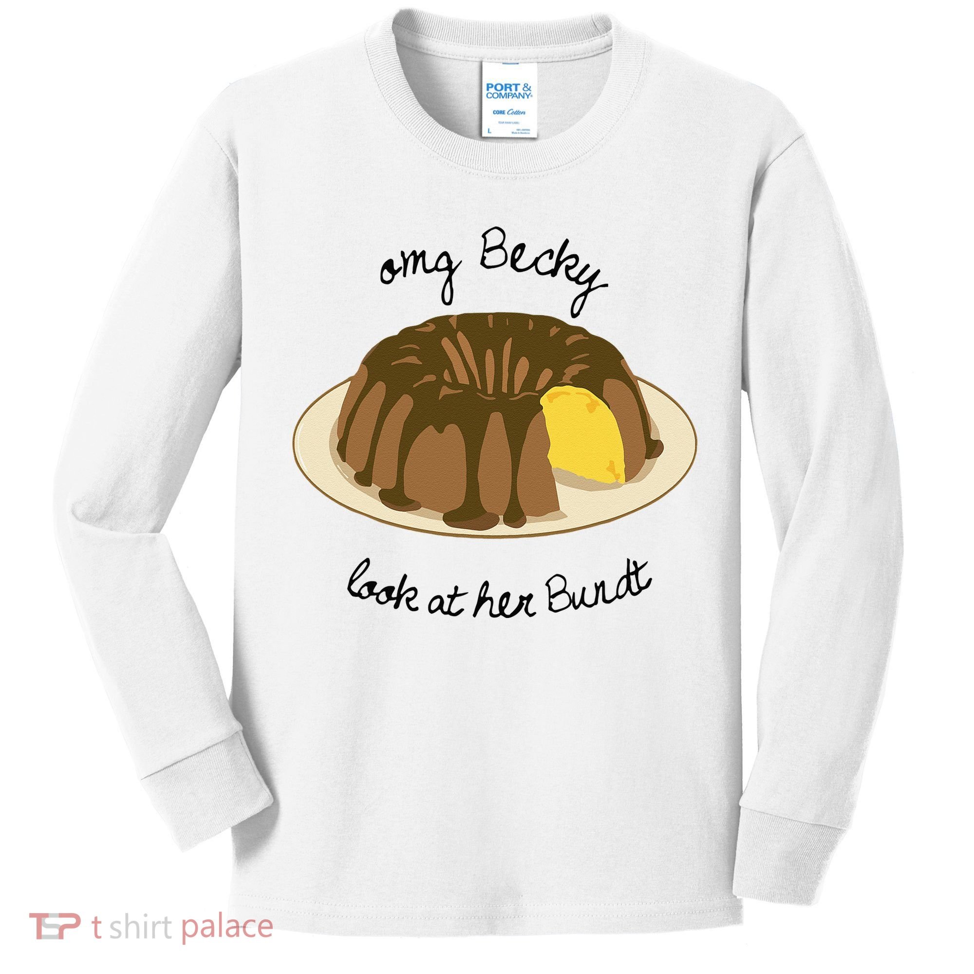 Funny Baking For Baker OMG Becky Look At Her Bundt Kids Long Sleeve Shirt