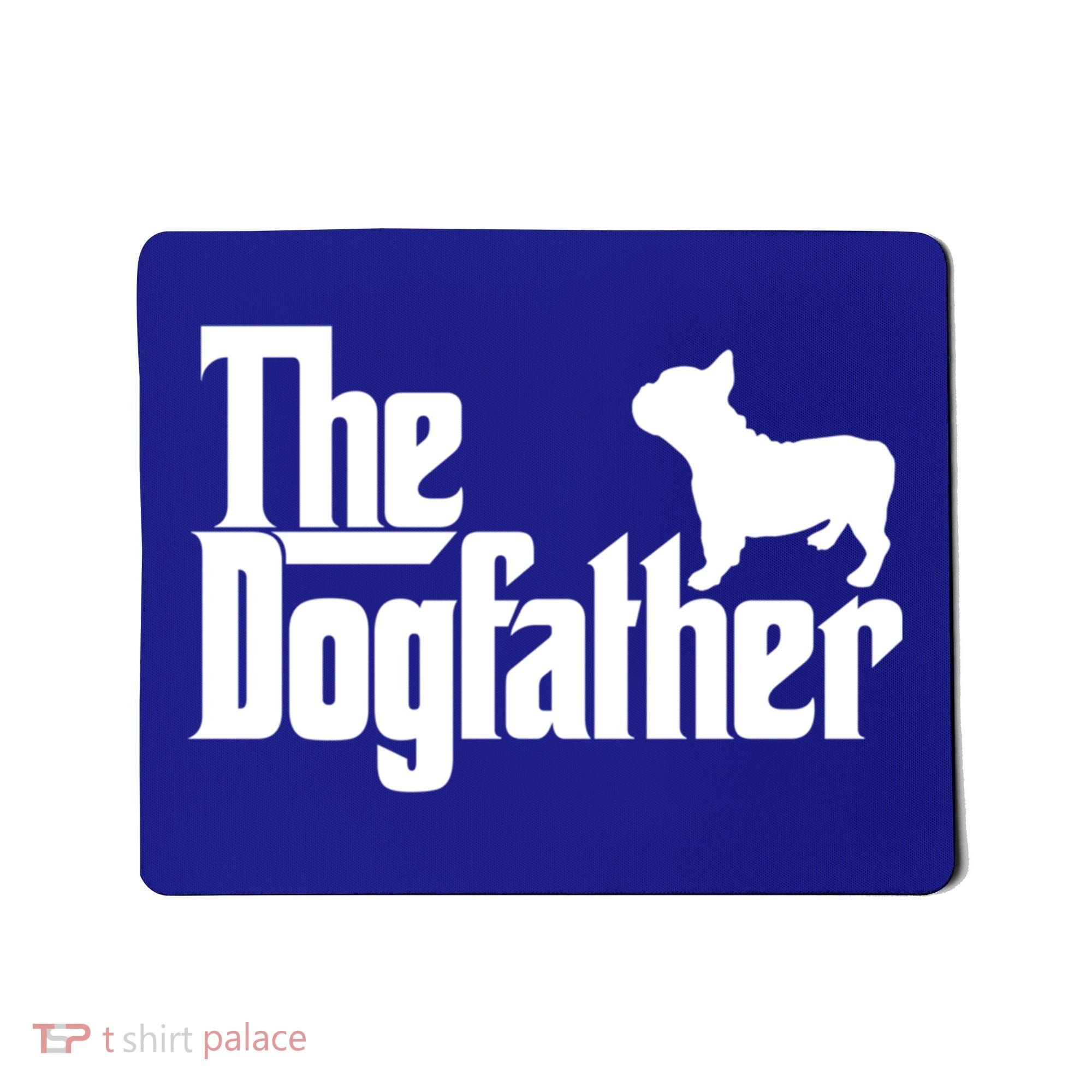 French Bulldog Father Dad Gift The Dogfather Gift Funny Gift Mousepad