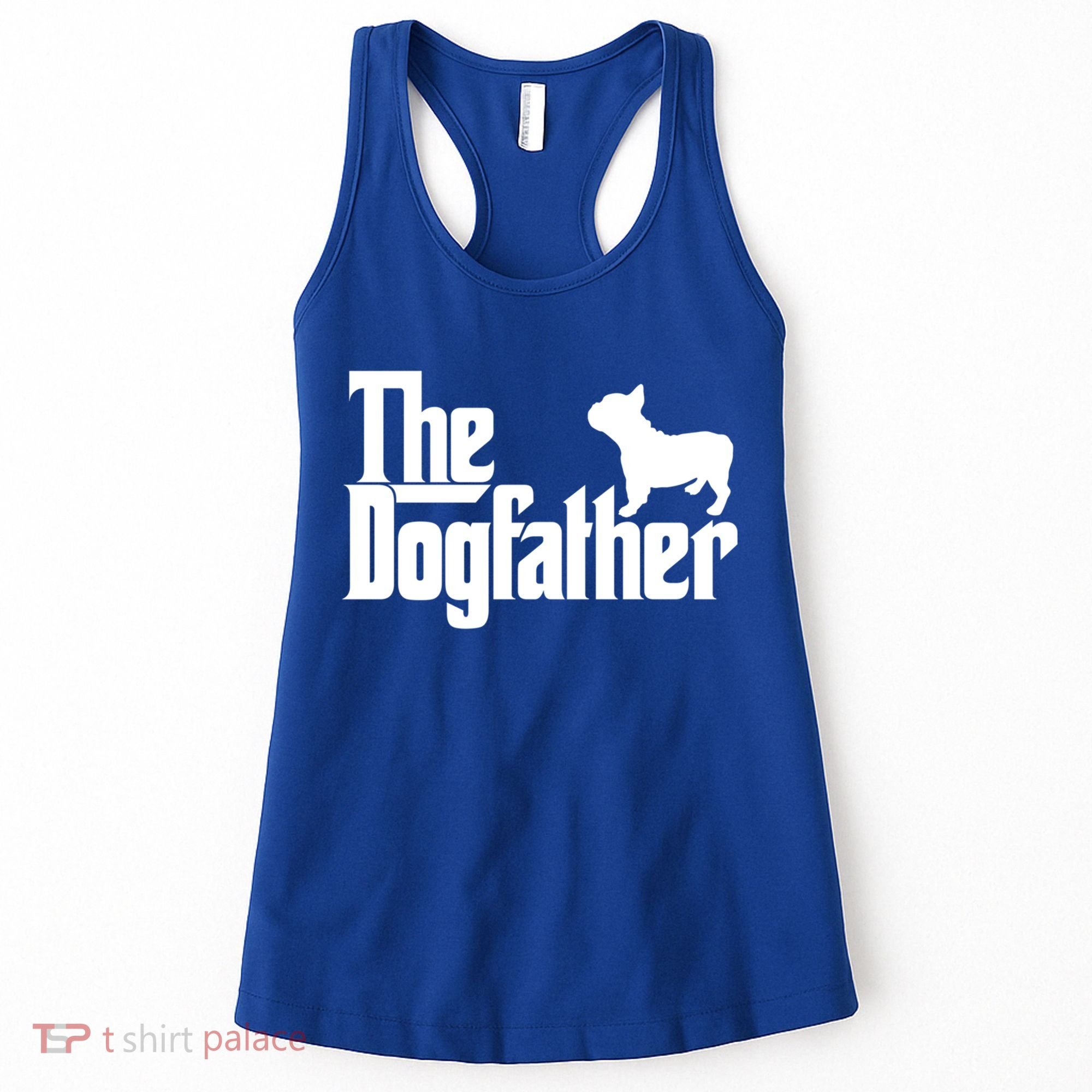 French Bulldog Father Dad Gift The Dogfather Gift Funny Gift Women's Tank Top