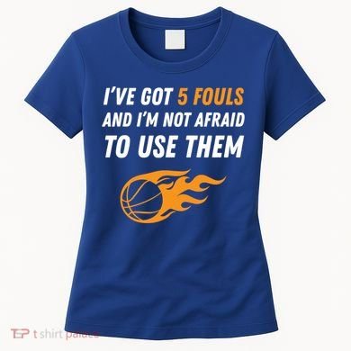 Funny Basketball Funny Gift 5 Fouls Women's T-Shirt