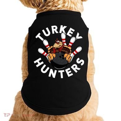 Funny Bowling For Or Adults Turkey Hunters Doggie Tank