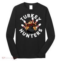 Funny Bowling For Or Adults Turkey Hunters Long Sleeve Shirt thumb 0