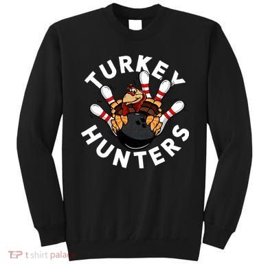 Funny Bowling For Or Adults Turkey Hunters Sweatshirt